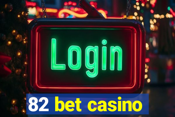 82 bet casino